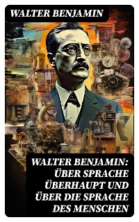 Cover Walter Benjamin: Über Sprache überhaupt und über die Sprache des Menschen