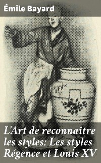 Cover L'Art de reconnaître les styles: Les styles Régence et Louis XV