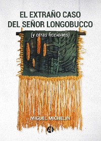 Cover El extraño caso del señor Longobucco (y otras ficciones)