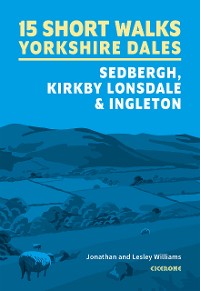 Cover 15 Short Walks in the Yorkshire Dales - Sedbergh, Kirkby Lonsdale and Ingleton