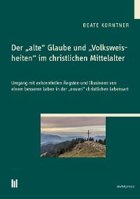 Cover Der "alte" Glaube und "Volksweisheiten" im christlichen Mittelalter