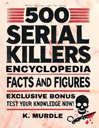 Cover 500 Serial Killers Encyclopedia Facts and Figures