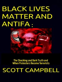 Cover Black Lives Matter and Antifa: The Shocking and Dark Truth and When Protesters Become Terrorists