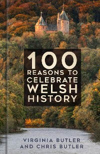 Cover 100 Reasons to Celebrate Welsh History