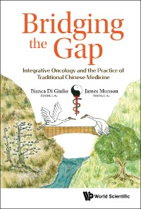 Cover Bridging The Gap: Integrative Oncology And The Practice Of Traditional Chinese Medicine
