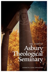 Cover The Story of Asbury Theological Seminary