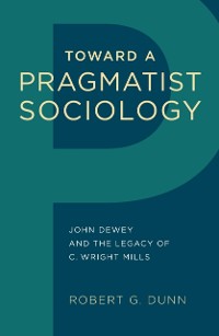 Cover Toward a Pragmatist Sociology
