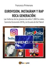 Cover Eurovision, Instagram y rap roca generación. Las historias de los jóvenes de entre 1.000 So ciales, Sanremo Eurovisión 2018 y la Escuela de Got Talent