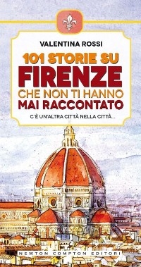 Cover 101 storie su Firenze che non ti hanno mai raccontato
