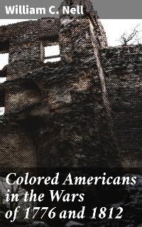 Cover Colored Americans in the Wars of 1776 and 1812