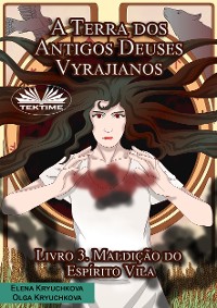 Cover A Terra Dos Antigos Deuses Vyrajianos. Livro 3. Maldição Do Espírito Vila