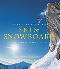 Cover Fifty Places to Ski & Snowboard Before You Die