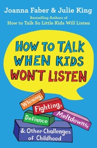Cover How to Talk When Kids Won't Listen
