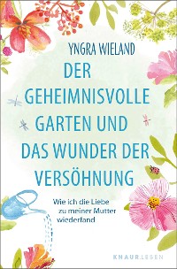 Cover Der geheimnisvolle Garten und das Wunder der Versöhnung