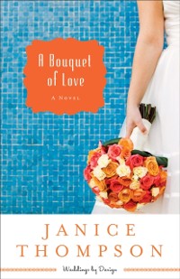 Cover Bouquet of Love (Weddings by Design Book #4)