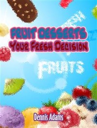 Cover Fruit Desserts Your Fresh Decision