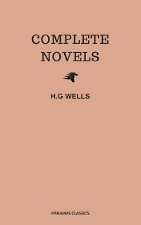 Cover The Complete Novels of H. G. Wells (Over 55 Works: The Time Machine, The Island of Doctor Moreau, The Invisible Man, The War of the Worlds, The History of Mr. Polly, The War in the Air and many more!)