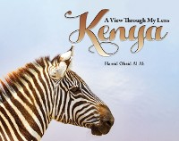 Cover Kenya: A View Through My Lens