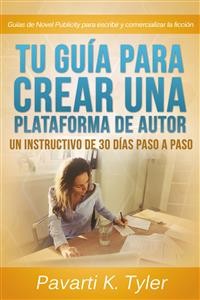 Cover Tu Guía Para Crear Una Plataforma De Autor: Un Instructivo De 30 Días Paso A Paso