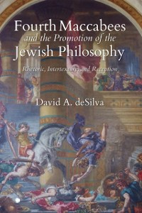 Cover Fourth Maccabees and the Promotion of the Jewish Philosophy