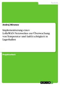 Cover Implementierung eines LoRaWAN-Netzwerkes zur Überwachung von Temperatur und Luftfeuchtigkeit in Lagerhallen