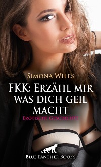 Cover FKK: Erzähl mir was dich geil macht | Erotische Geschichte