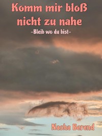 Cover Komm mir bloß nicht zu nahe