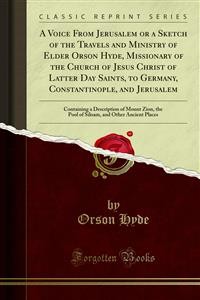 Cover A Voice From Jerusalem or a Sketch of the Travels and Ministry of Elder Orson Hyde, Missionary of the Church of Jesus Christ of Latter Day Saints, to Germany, Constantinople, and Jerusalem