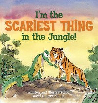 Cover I'm the Scariest Thing in the Jungle!