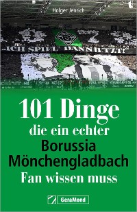 Cover 101 Dinge, die ein echter Borussia-Mönchengladbach-Fan wissen muss