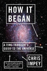Cover How It Began: A Time-Traveler's Guide to the Universe