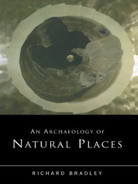 Cover An Archaeology of Natural Places