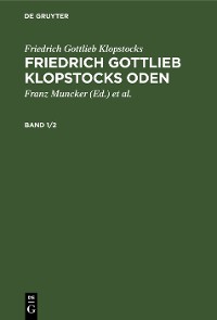 Cover Friedrich Gottlieb Klopstocks: Friedrich Gottlieb Klopstocks Oden. Band 1/2