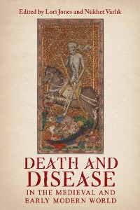 Cover Death and Disease in the Medieval and Early Modern World