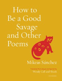 Cover How to Be a Good Savage and Other Poems
