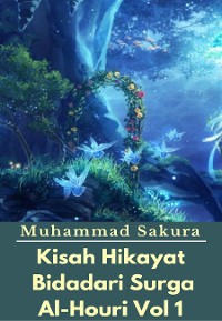 Cover Kisah Hikayat Bidadari Surga Al-Houri Vol 1