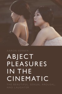 Cover Abject Pleasures in the Cinematic