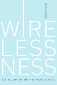 Cover Wirelessness - Radical Empiricism in Network Cultures