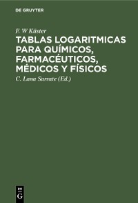 Cover Tablas logaritmicas para químicos, farmacéuticos, médicos y físicos