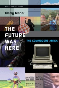 Cover The Future Was Here - The Commodore Amiga