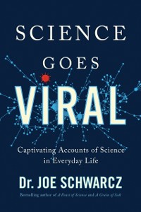 Cover Science Goes Viral : Captivating Accounts of Science in Everyday Life