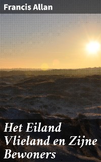 Cover Het Eiland Vlieland en Zijne Bewoners