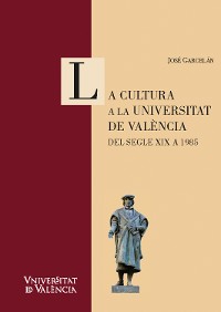 Cover La cultura a la Universitat de València. Del segle XIX a 1985