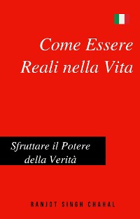 Cover Come Essere Reali nella Vita: Sfruttare il Potere della Verità