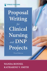 Cover Proposal Writing for Clinical Nursing and DNP Projects, Third Edition
