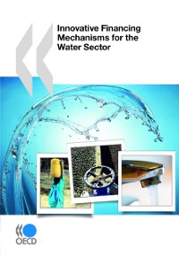 Cover Innovative Financing Mechanisms for the Water Sector