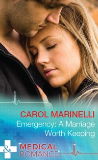Cover Emergency: A Marriage Worth Keeping (Mills & Boon Medical)