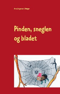 Cover Pinden, sneglen og bladet