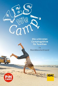 Cover Yes we camp! Die schönsten Campingplätze für Familien in Norddeutschland