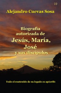 Cover Biografía Autorizada de Jesús, María, José y sus discípulos